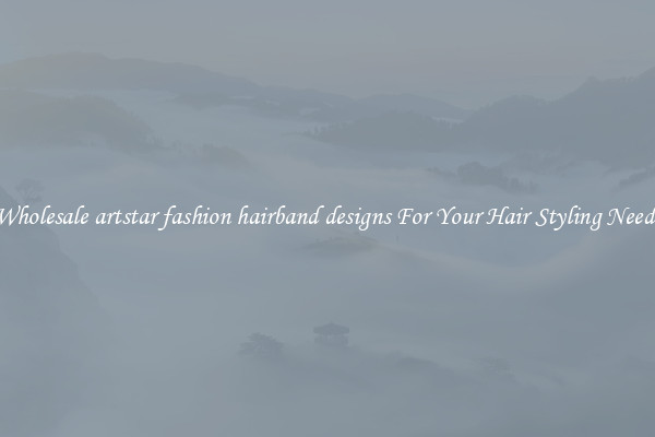 Wholesale artstar fashion hairband designs For Your Hair Styling Needs