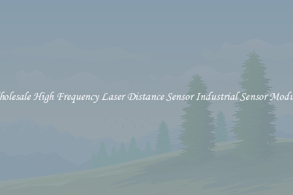 Wholesale High Frequency Laser Distance Sensor Industrial Sensor Modules