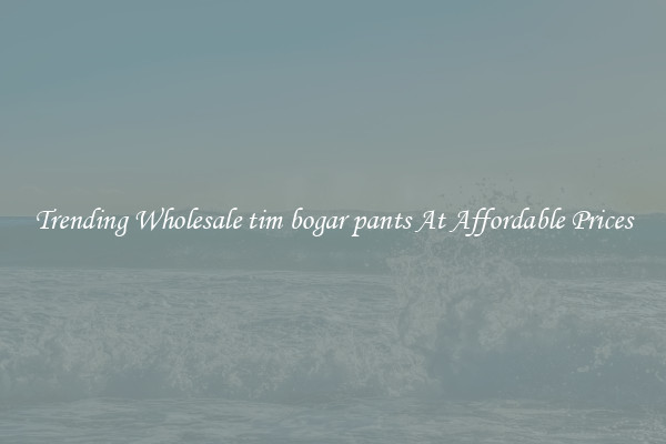 Trending Wholesale tim bogar pants At Affordable Prices