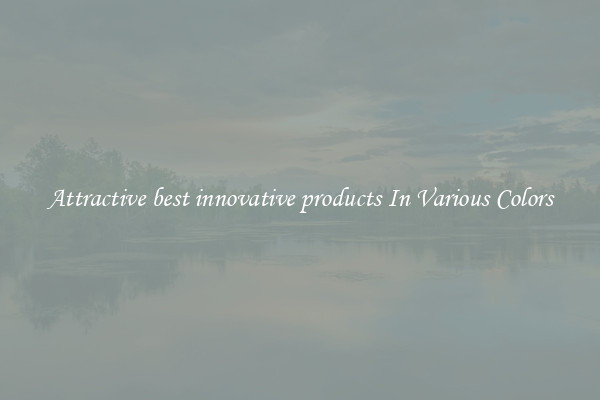 Attractive best innovative products In Various Colors