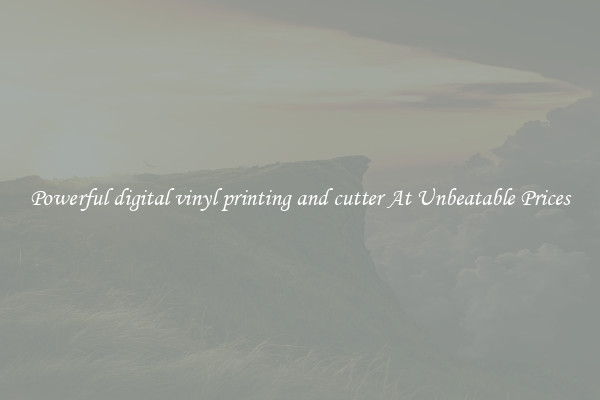 Powerful digital vinyl printing and cutter At Unbeatable Prices