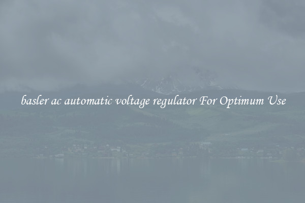 basler ac automatic voltage regulator For Optimum Use