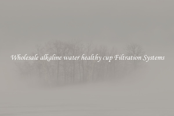 Wholesale alkaline water healthy cup Filtration Systems