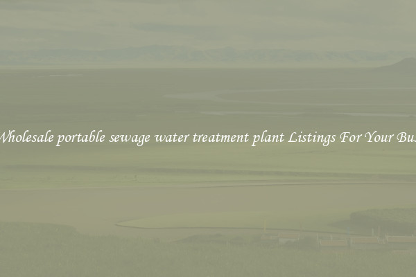 See Wholesale portable sewage water treatment plant Listings For Your Business