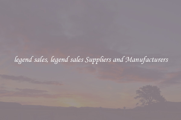 legend sales, legend sales Suppliers and Manufacturers