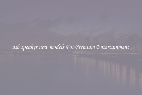 usb speaker new models For Premium Entertainment 