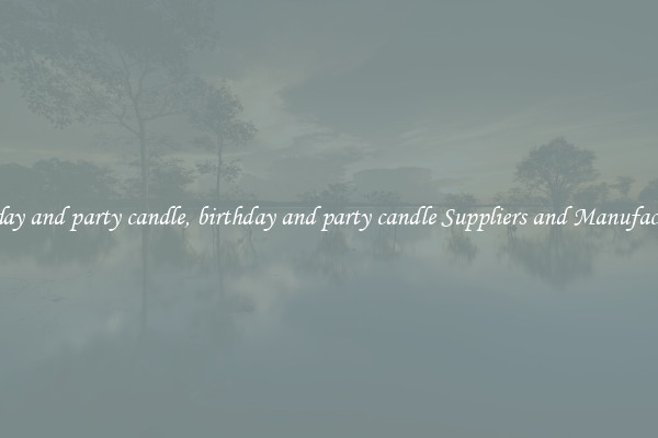 birthday and party candle, birthday and party candle Suppliers and Manufacturers