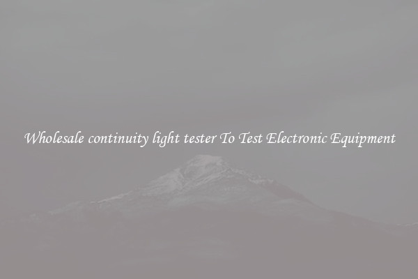 Wholesale continuity light tester To Test Electronic Equipment