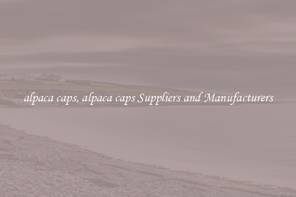 alpaca caps, alpaca caps Suppliers and Manufacturers