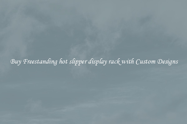 Buy Freestanding hot slipper display rack with Custom Designs