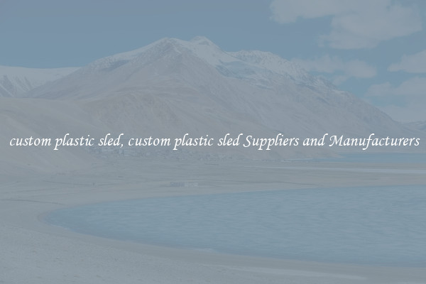 custom plastic sled, custom plastic sled Suppliers and Manufacturers