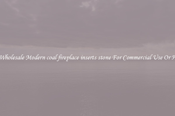 Buy Wholesale Modern coal fireplace inserts stone For Commercial Use Or Homes