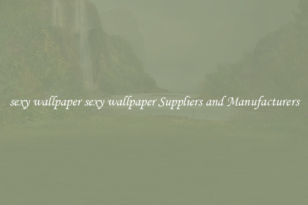 sexy wallpaper sexy wallpaper Suppliers and Manufacturers