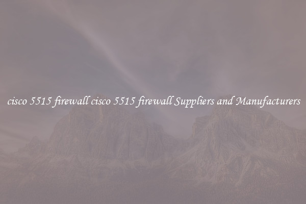 cisco 5515 firewall cisco 5515 firewall Suppliers and Manufacturers