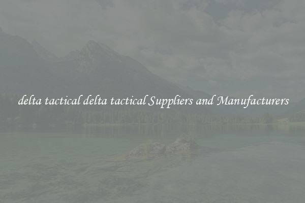 delta tactical delta tactical Suppliers and Manufacturers