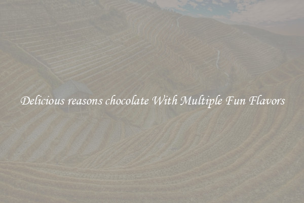 Delicious reasons chocolate With Multiple Fun Flavors