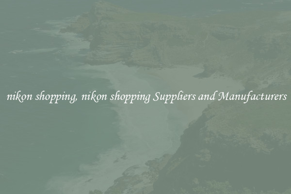 nikon shopping, nikon shopping Suppliers and Manufacturers