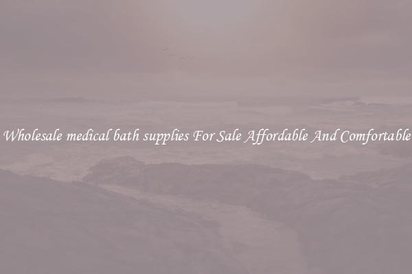 Wholesale medical bath supplies For Sale Affordable And Comfortable