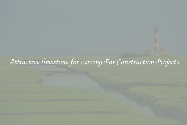 Attractive limestone for carving For Construction Projects