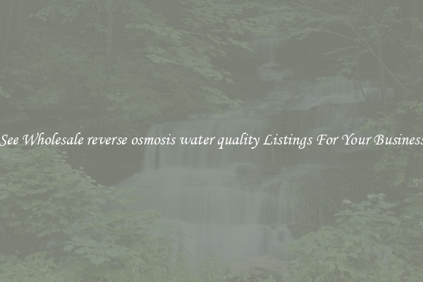 See Wholesale reverse osmosis water quality Listings For Your Business