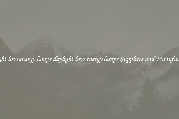 daylight low energy lamps daylight low energy lamps Suppliers and Manufacturers