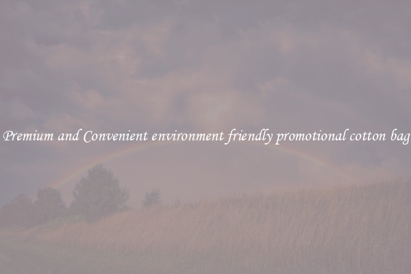 Premium and Convenient environment friendly promotional cotton bag