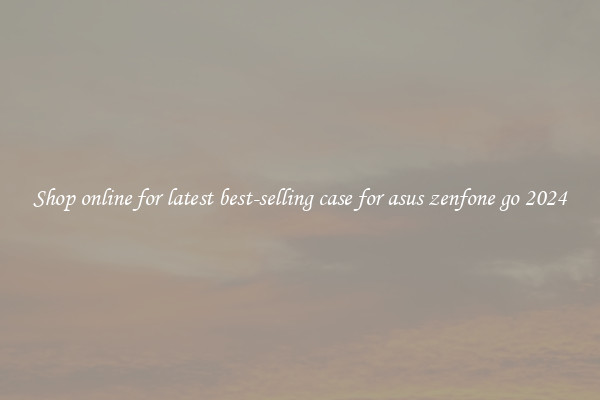 Shop online for latest best-selling case for asus zenfone go 2024