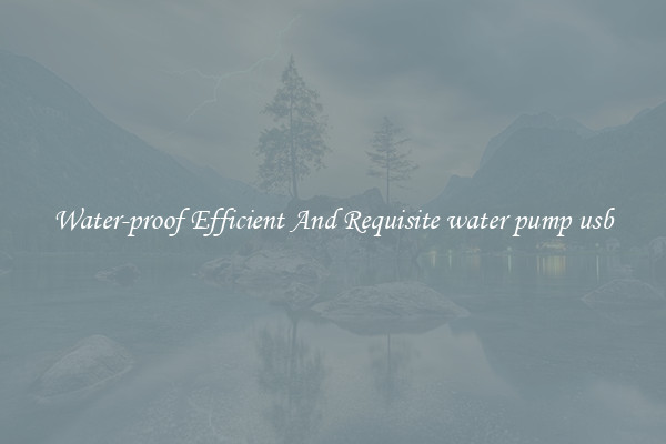 Water-proof Efficient And Requisite water pump usb