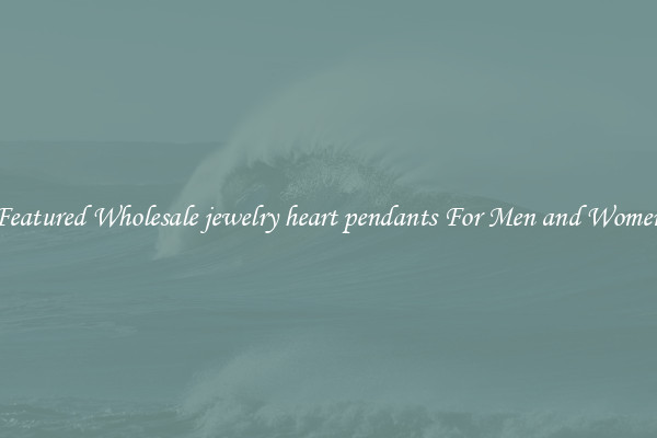 Featured Wholesale jewelry heart pendants For Men and Women