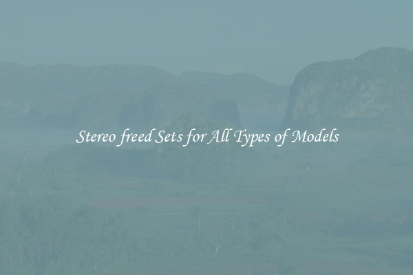 Stereo freed Sets for All Types of Models