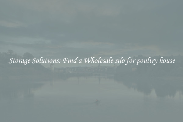 Storage Solutions: Find a Wholesale silo for poultry house