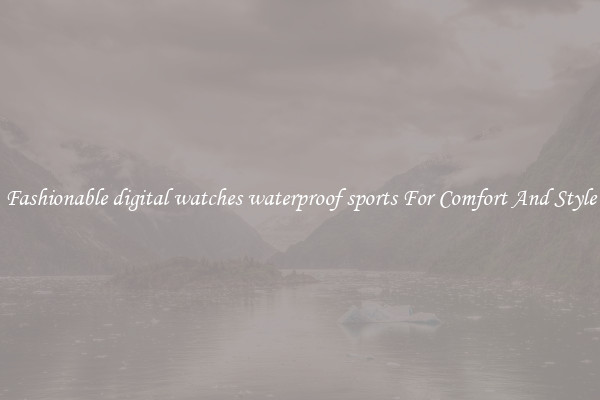 Fashionable digital watches waterproof sports For Comfort And Style