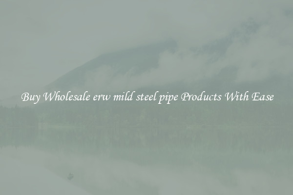 Buy Wholesale erw mild steel pipe Products With Ease