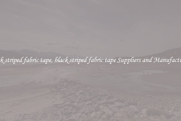 black striped fabric tape, black striped fabric tape Suppliers and Manufacturers