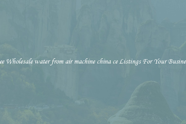 See Wholesale water from air machine china ce Listings For Your Business